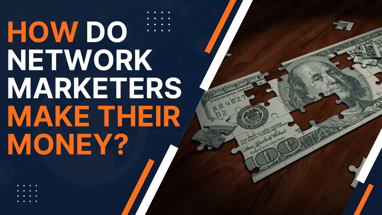 How Do Network Marketers Make Money?