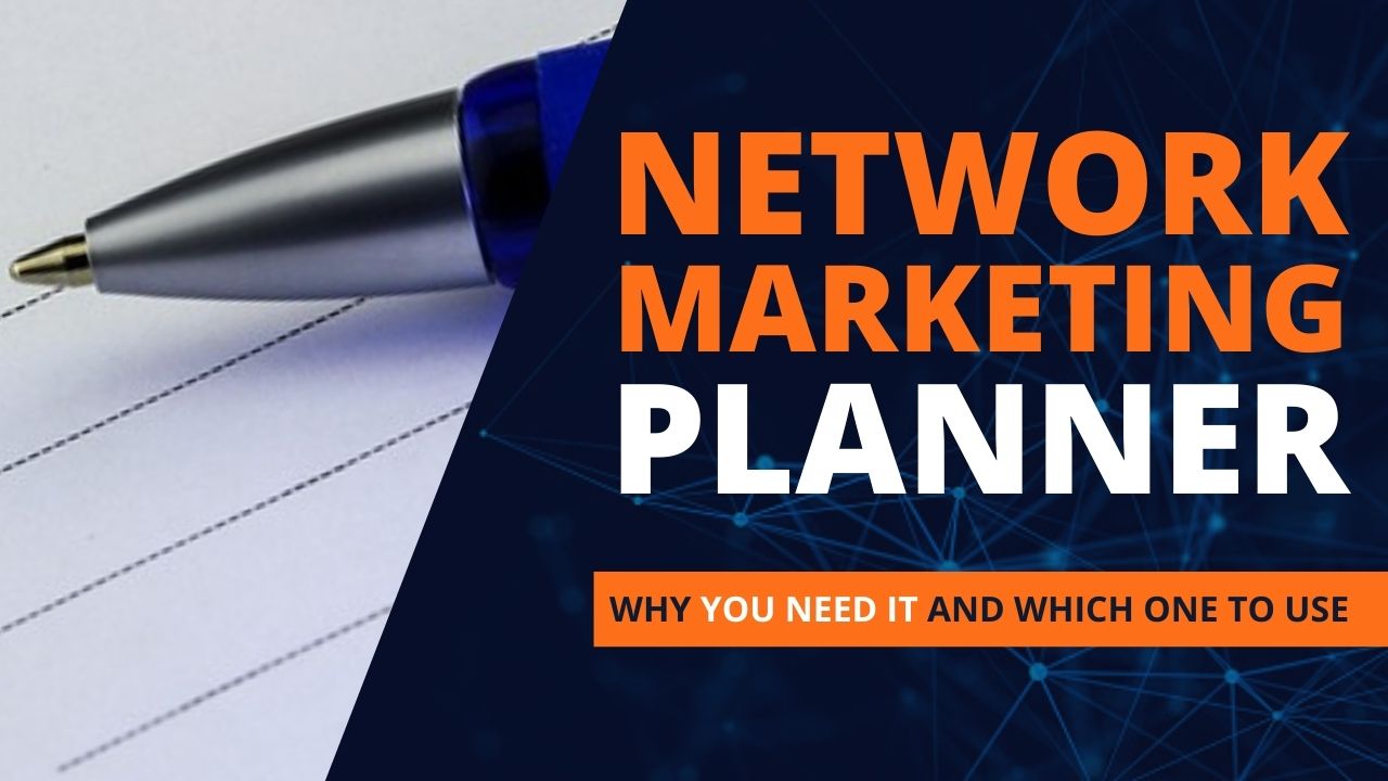 Why You Need A Network Marketing Planner And Which One To Use